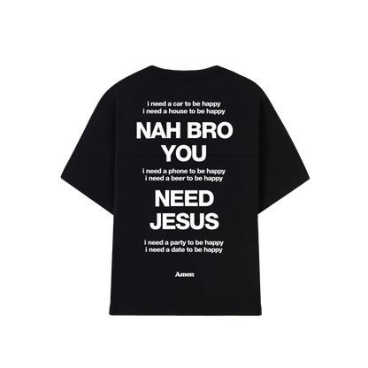 CAMISETA NAH BRO U NEED JESUS PRETA